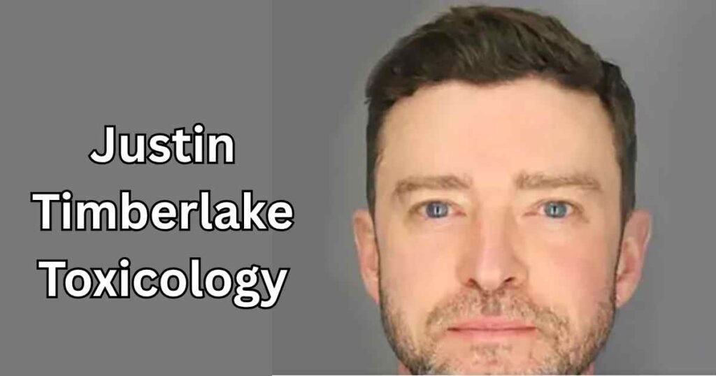 Justin Timberlake Toxicology