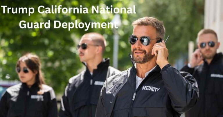 Trump California National Guard Deployment: A Complete News