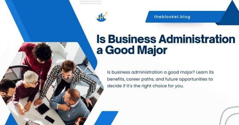 Is Business Administration a Good Major