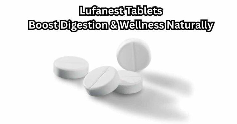 Lufanest Tablets: Boost Digestion & Wellness Naturally