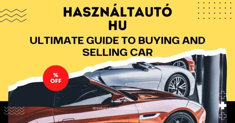 Használtautó Hu: Ultimate Guide to Buying and Selling Car